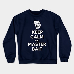 Keep Calm And Master Bait Crewneck Sweatshirt